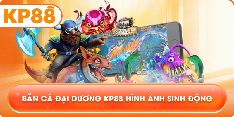 Bắn Cá Đại Dương KP88 hình ảnh sinh động
