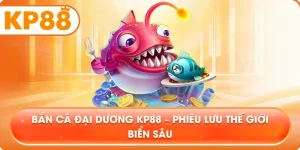 Bắn Cá Đại Dương KP88 – Phiêu lưu thế giới biển sâu
