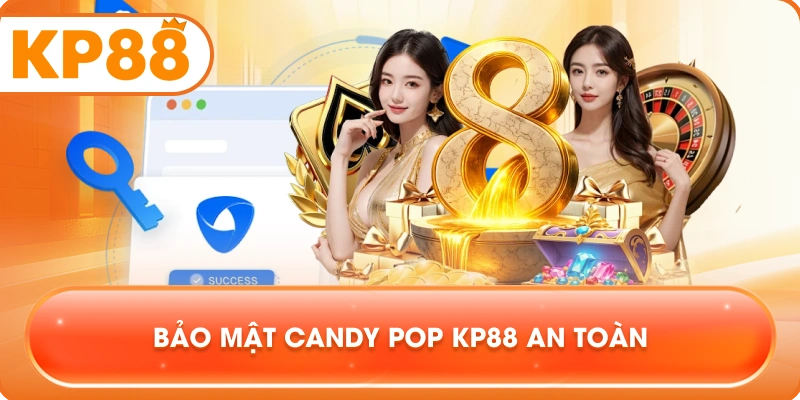 Bảo mật Candy Pop KP88 an toàn