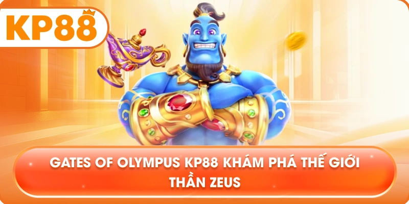 Gates Of Olympus KP88 khám phá thế giới thần Zeus