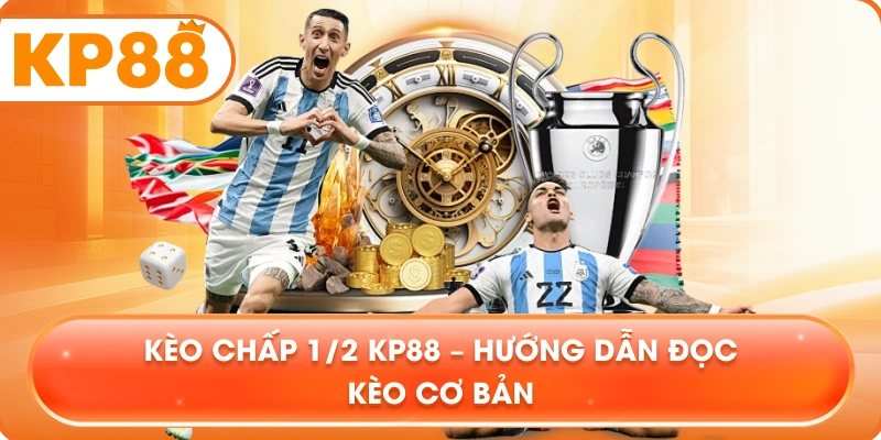 Kèo Chấp 1/2 KP88 – Hướng dẫn đọc kèo cơ bản