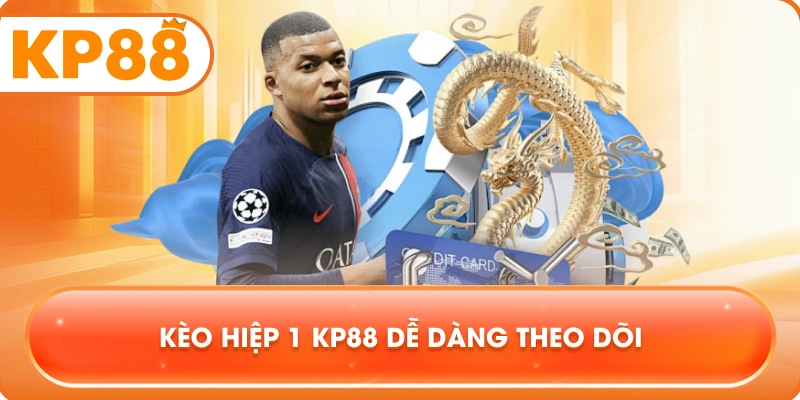 Kèo Hiệp 1 KP88 dễ dàng theo dõi