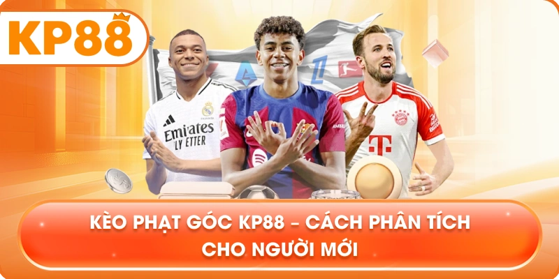 Kèo Phạt Góc KP88 – Cách phân tích cho người mới