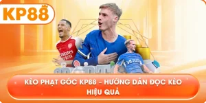 Kèo Phạt Góc KP88 – Hướng dẫn đọc kèo hiệu quả
