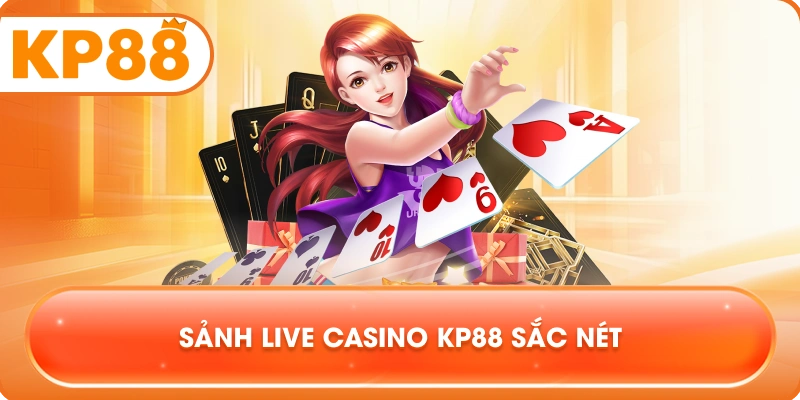 Sảnh Live Casino KP88 sắc nét
