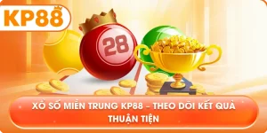 Xổ Số Miền Trung KP88 – Theo dõi kết quả thuận tiện