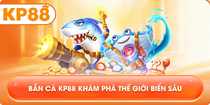 Bắn Cá KP88 khám phá thế giới biển sâu