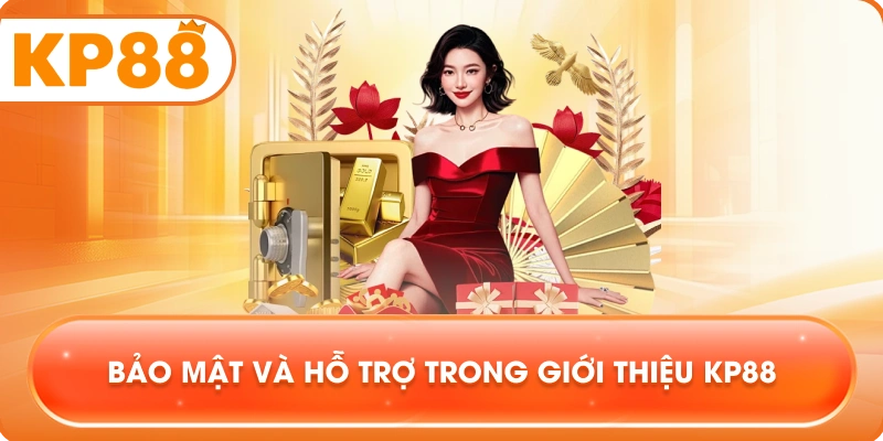 Bảo mật và hỗ trợ trong Giới Thiệu KP88