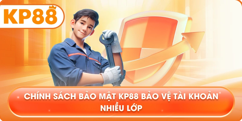 Chính Sách Bảo Mật KP88 bảo vệ tài khoản nhiều lớp