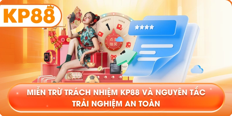 Miễn Trừ Trách Nhiệm KP88 và nguyên tắc trải nghiệm an toàn