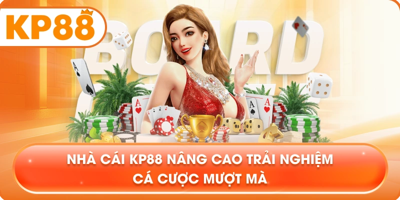 Nhà cái KP88 nâng cao trải nghiệm cá cược mượt mà