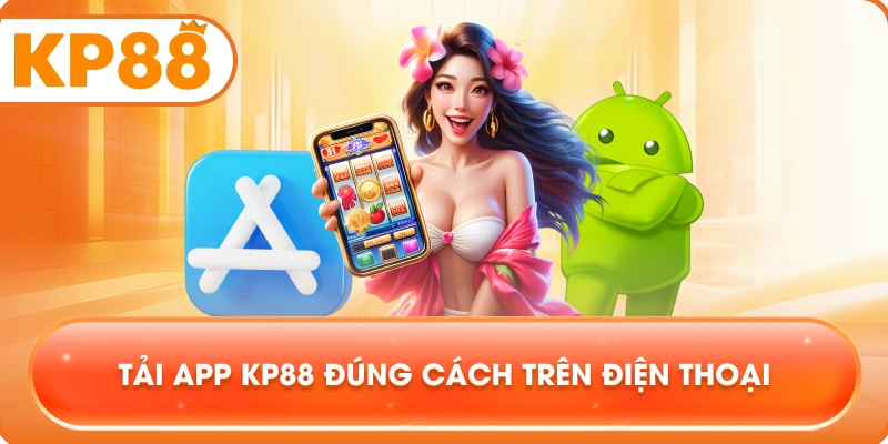 Tải App KP88 đúng cách trên điện thoại