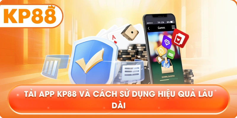 Tải App KP88 và cách sử dụng hiệu quả lâu dài