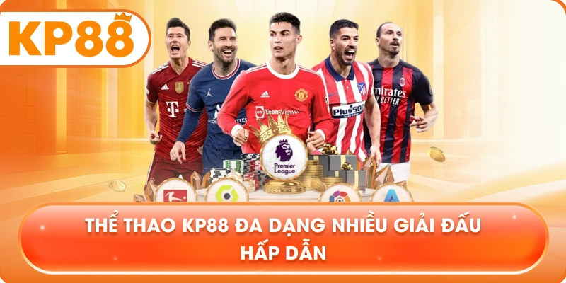 Thể Thao KP88 đa dạng nhiều giải đấu hấp dẫn