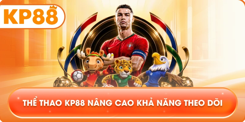 Thể Thao KP88 nâng cao khả năng theo dõi